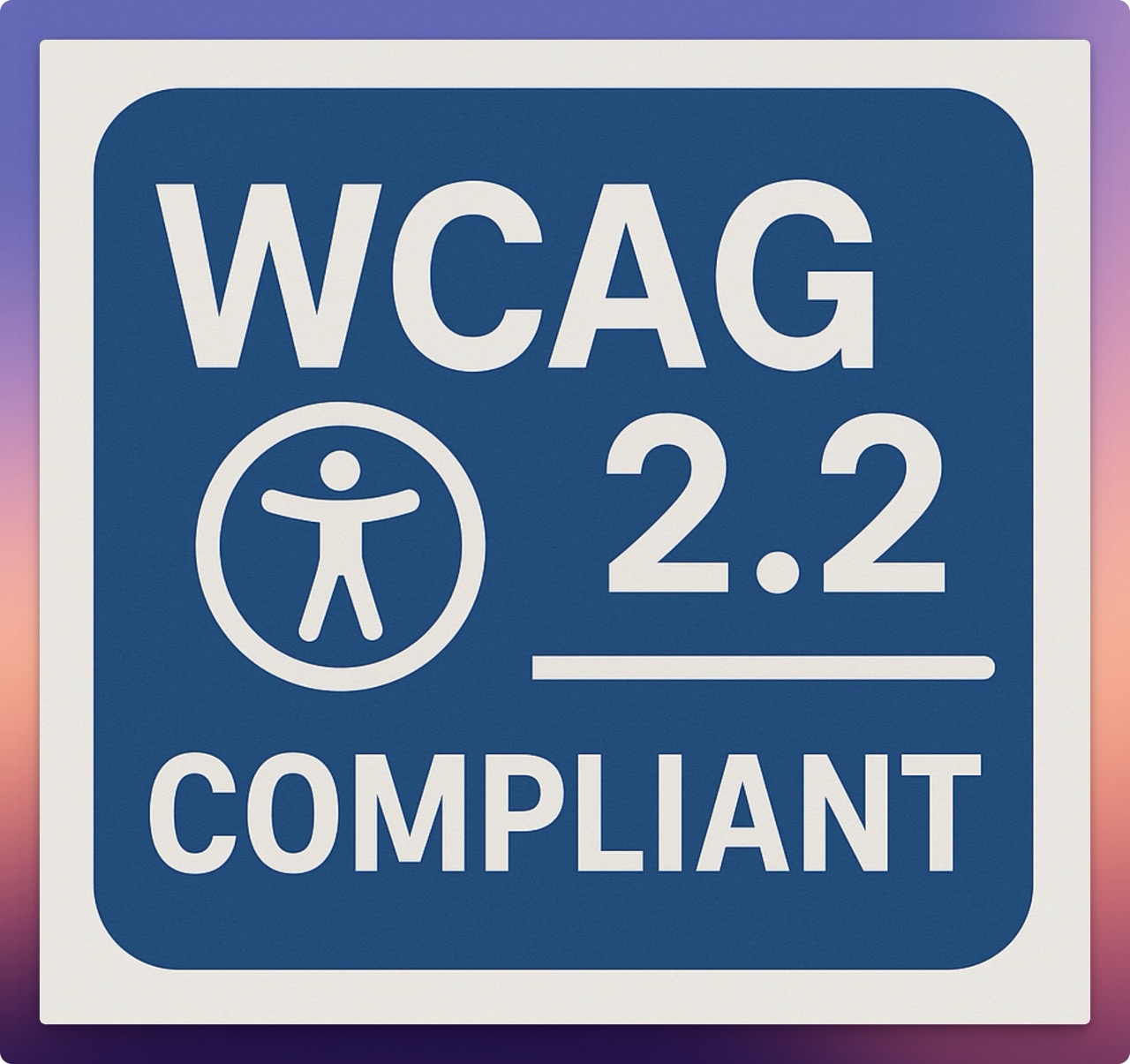 WCAG 2.2 Compliant